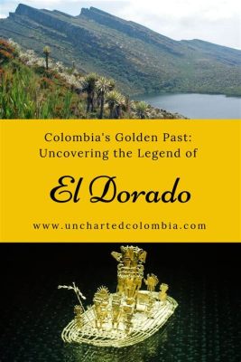  El Dorado: A Colombian Legend About Greed and Lost Dreams!